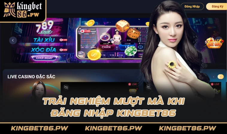 Trải nghiệm mượt mà khi đăng nhập KINGBET86